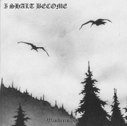 I Shalt Become - Wanderings